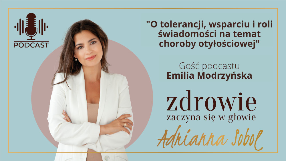 O tolerancji, wsparciu i roli świadomości na temat choroby otyłościowej | Emilia Modrzyńska. Odc. 12